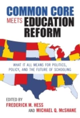 Hess / Mcshane | Common Core Meets Education Reform: What It All Means for Politics, Policy, and the Future of Schooling | Buch | 978-0-8077-5479-5 | sack.de