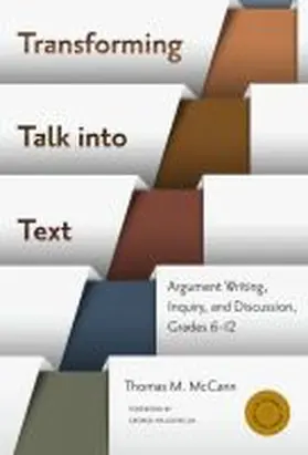 McCann / Genishi / Alvermann |  Transforming Talk Into Text--Argument Writing, Inquiry, and Discussion, Grades 6-12 | Buch |  Sack Fachmedien