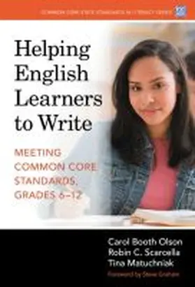 Olson / Scarcella / Matuchniak |  Helping English Learners to Write--Meeting Common Core Standards, Grades 6-12 | Buch |  Sack Fachmedien