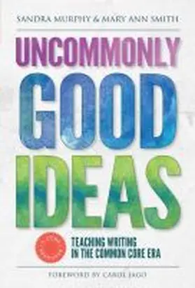 Murphy / Smith |  Uncommonly Good Ideas--Teaching Writing in the Common Core Era | Buch |  Sack Fachmedien