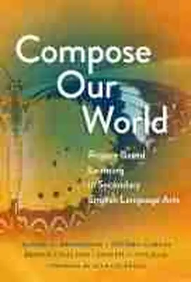 Boardman / Garcia / Dalton |  Compose Our World: Project-Based Learning in Secondary English Language Arts | Buch |  Sack Fachmedien