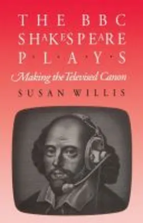 Willis |  The BBC Shakespeare Plays: Making the Televised Canon | Buch |  Sack Fachmedien