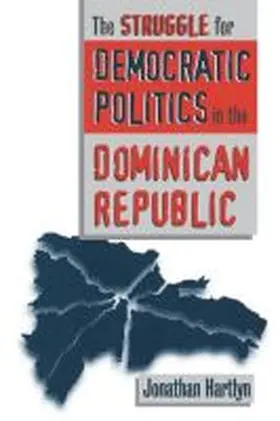 Hartlyn |  The Struggle for Democratic Politics in the Dominican Republic | Buch |  Sack Fachmedien