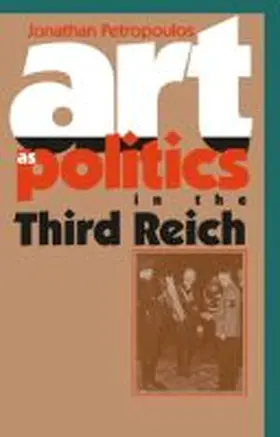 Petropoulos |  Art As Politics in the Third Reich | Buch |  Sack Fachmedien