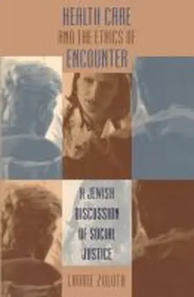 Zoloth |  Health Care and the Ethics of Encounter | Buch |  Sack Fachmedien