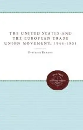 Romero |  The United States and the European Trade Union Movement, 1944-1951 | Buch |  Sack Fachmedien