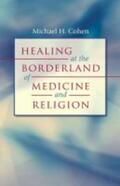 Cohen |  Healing at the Borderland of Medicine and Religion | Buch |  Sack Fachmedien