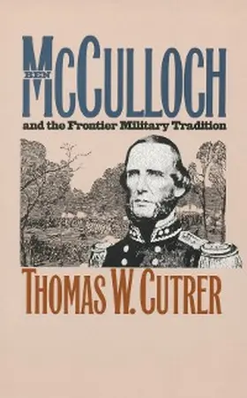 Cutrer |  Ben Mcculloch and the Frontier Military Tradition | eBook | Sack Fachmedien