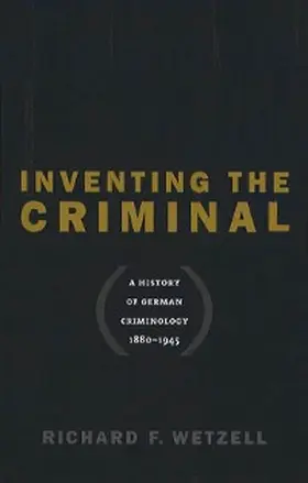 Wetzell |  Inventing the Criminal | eBook | Sack Fachmedien