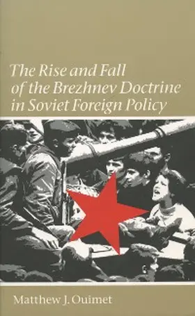 Ouimet |  The Rise and Fall of the Brezhnev Doctrine in Soviet Foreign Policy | eBook | Sack Fachmedien