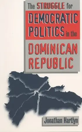 Hartlyn |  The Struggle for Democratic Politics in the Dominican Republic | eBook | Sack Fachmedien