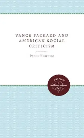 Horowitz |  Vance Packard and American Social Criticism | eBook | Sack Fachmedien