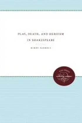 Farrell |  Play, Death, and Heroism in Shakespeare | Buch |  Sack Fachmedien