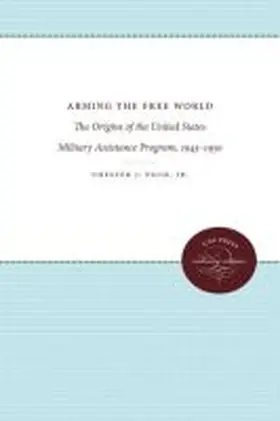 Arming the Free World | Buch | 978-0-8078-6579-8 | www.sack.de