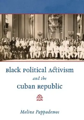 Pappademos |  Black Political Activism and the Cuban Republic | eBook | Sack Fachmedien