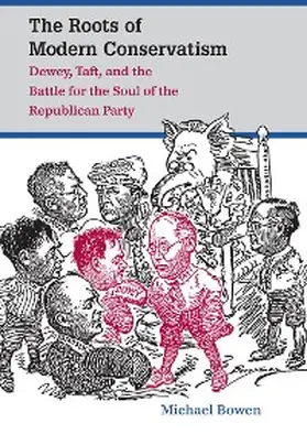 Bowen |  The Roots of Modern Conservatism | eBook | Sack Fachmedien