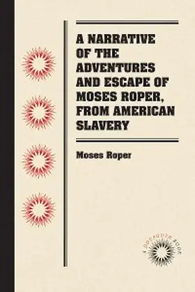 Roper |  A Narrative of the Adventures and Escape of Moses Roper, from American Slavery | eBook | Sack Fachmedien
