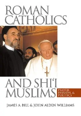Bill / Williams |  Roman Catholics and Shi'i Muslims | eBook | Sack Fachmedien