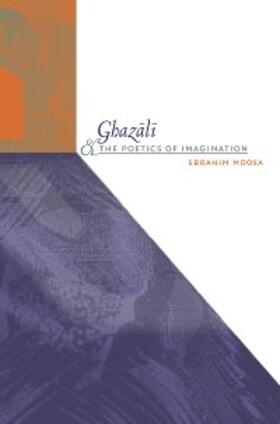Moosa |  Ghazali and the Poetics of Imagination | eBook | Sack Fachmedien