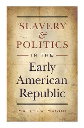 Mason |  Slavery and Politics in the Early American Republic | eBook | Sack Fachmedien