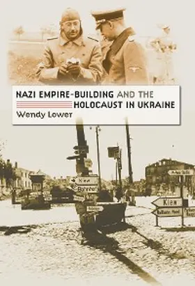 Lower |  Nazi Empire-Building and the Holocaust in Ukraine | eBook | Sack Fachmedien