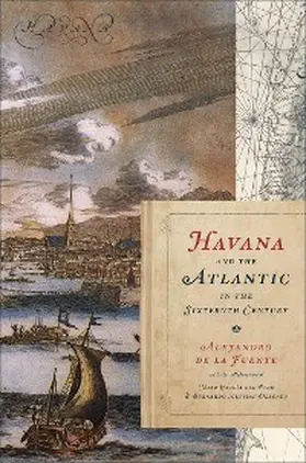 De La Fuente |  Havana and the Atlantic in the Sixteenth Century | eBook | Sack Fachmedien