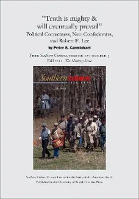 Carmichael |  "Truth is mighty & will eventually prevail": Political Correctness, Neo-Confederates, and Robert E. Lee | eBook | Sack Fachmedien