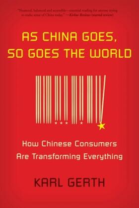 Gerth |  As China Goes, So Goes the World | Buch |  Sack Fachmedien