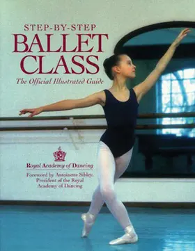 Royal Academy of Dancing |  Step-By-Step Ballet Class | Buch |  Sack Fachmedien