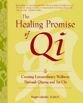 Jahnke | The Healing Promise of Qi: Creating Extraordinary Wellness Through Qigong and Tai Chi | Buch | 978-0-8092-9528-9 | sack.de