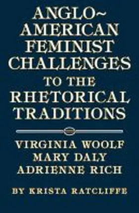 Ratcliffe |  Anglo-American Feminist Challenges to the Rhetorical Traditions | Buch |  Sack Fachmedien