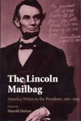 Holzer |  The Lincoln Mailbag: America Writes to the President, 1861-1865 | Buch |  Sack Fachmedien