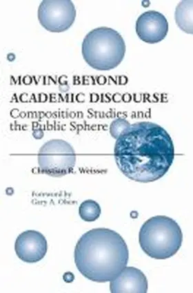 Weisser |  Moving Beyond Academic Discourse | Buch |  Sack Fachmedien