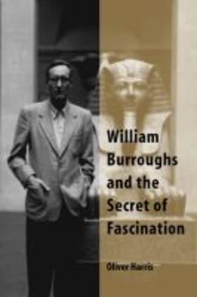 Harris |  William Burroughs and the Secret of Fascination | Buch |  Sack Fachmedien