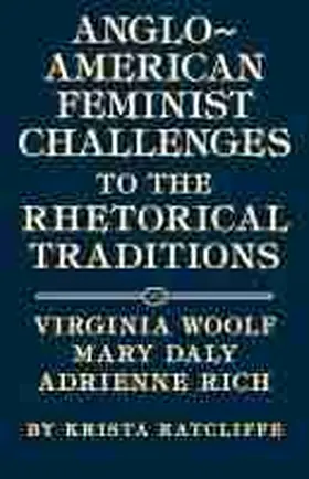 Ratcliffe |  Anglo-American Feminist Challenges to the Rhetorical Traditions | Buch |  Sack Fachmedien