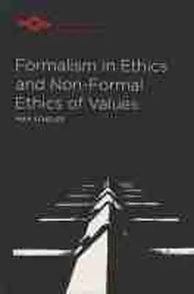 Scheler |  Formalism in Ethics and Non-Formal Ethics of Values: A New Attempt Toward the Foundation of an Ethical Personalism | Buch |  Sack Fachmedien
