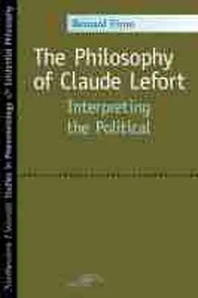 Flynn |  The Philosophy of Claude Lefort: Interpreting the Political | Buch |  Sack Fachmedien
