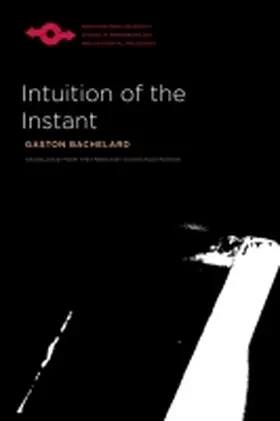 Bachelard |  Intuition of the Instant | Buch |  Sack Fachmedien