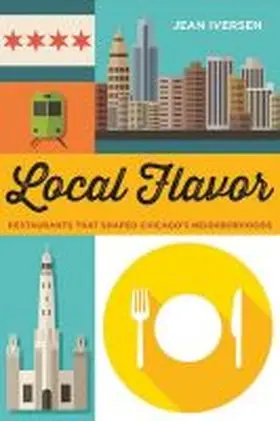 Iversen |  Local Flavor: Restaurants That Shaped Chicago's Neighborhoods | Buch |  Sack Fachmedien