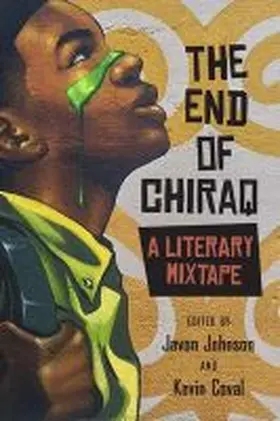 Johnson / Coval |  The End of Chiraq: A Literary Mixtape | Buch |  Sack Fachmedien