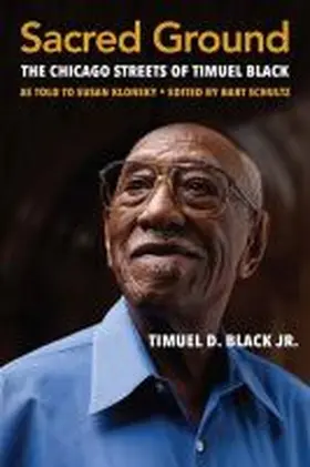 Black / Schultz |  Sacred Ground: The Chicago Streets of Timuel Black | Buch |  Sack Fachmedien