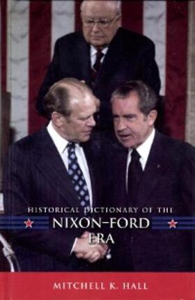 Hall |  Historical Dictionary of the Nixon-Ford Era | eBook | Sack Fachmedien