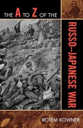 Kowner |  The A to Z of the Russo-Japanese War | eBook | Sack Fachmedien