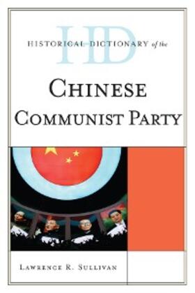 Sullivan |  Historical Dictionary of the Chinese Communist Party | eBook | Sack Fachmedien