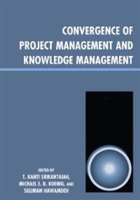 Srikantaiah / Koenig / Hawamdeh |  Convergence of Project Management and Knowledge Management | eBook | Sack Fachmedien