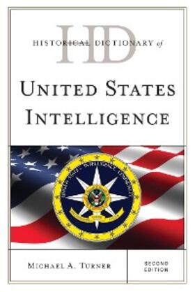 Turner |  Historical Dictionary of United States Intelligence | eBook | Sack Fachmedien