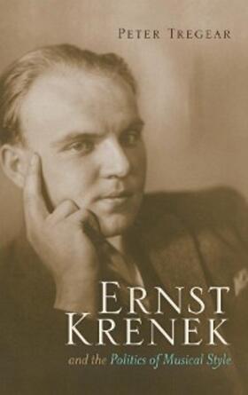 Tregear |  Ernst Krenek and the Politics of Musical Style | eBook | Sack Fachmedien