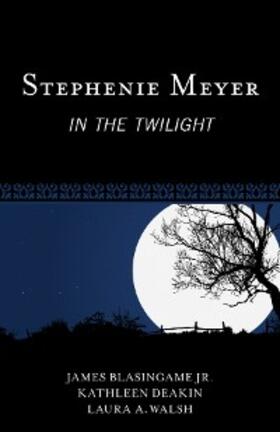 Blasingame Jr. / Deakin / Walsh |  Stephenie Meyer | eBook | Sack Fachmedien