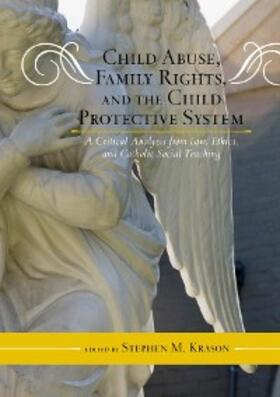 Krason |  Child Abuse, Family Rights, and the Child Protective System | eBook | Sack Fachmedien