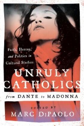 Dipaolo |  Unruly Catholics from Dante to Madonna | eBook | Sack Fachmedien